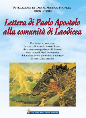 Cover of the book Lettera di Paolo apostolo alla comunità di Laodicea by Jakob Lorber, Giuseppe Vesco