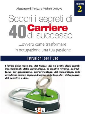 Book cover of Scopri i segreti di 40 carriere di Successo - volume II
