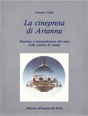 Cover of the book La cinepresa di Arianna by Walter White
