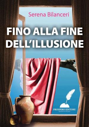 Cover of the book Fino alla fine dell'illusione by Antonello Piras