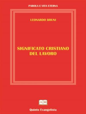 Cover of the book Significato Cristiano del Lavoro by Leonardo Bruni