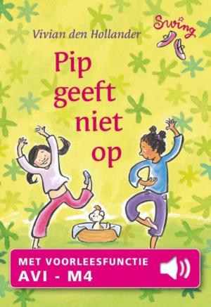 Cover of the book Pip geeft niet op by Vivian den Hollander