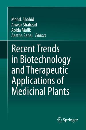 Cover of the book Recent Trends in Biotechnology and Therapeutic Applications of Medicinal Plants by 