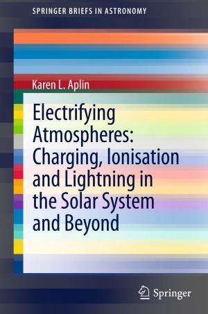 Cover of the book Electrifying Atmospheres: Charging, Ionisation and Lightning in the Solar System and Beyond by 