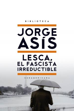 Cover of the book Lesca, el fascista irreductible by Carlos Silveyra