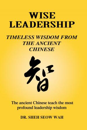 Cover of the book Wise Leadership: Timeless Wisdom from the Ancient Chinese by Baltasar Gracian