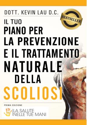 Cover of Il tuo piano per la prevenzione e il trattamento naturale della scoliosi: La salute nelle tue mani