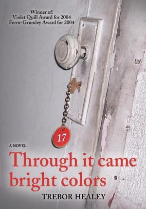 Cover of the book Through It Came Bright Colors by Neal Drinnan