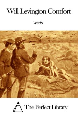 Cover of the book Works of Will Levington Comfort by Epes Sargent