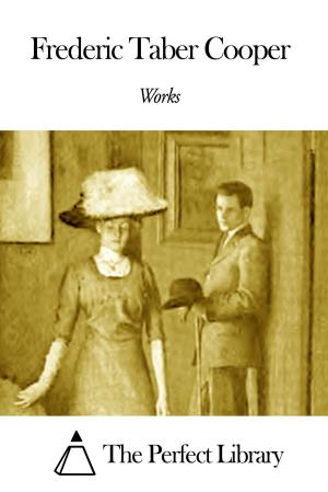Cover of the book Works of Frederic Taber Cooper by Ellen Hardin Walworth