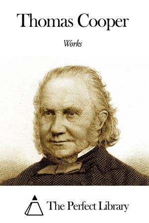 Cover of the book Works of Thomas Cooper by William Thoma Stead