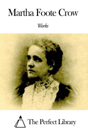 Cover of the book Works of Martha Foote Crow by Daniel Webster
