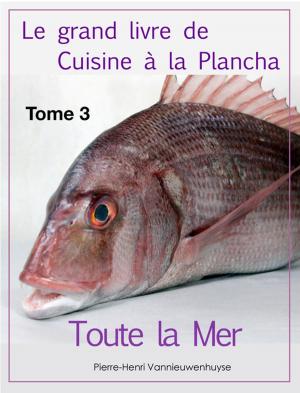 Book cover of Le grand livre de Cuisine à la Plancha : Tome 3.