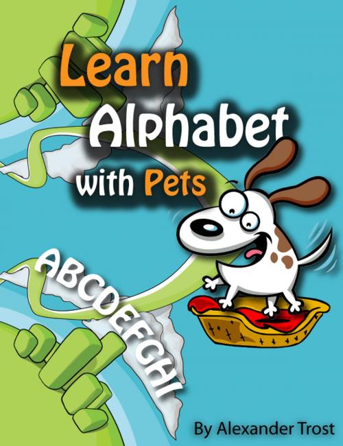 Cover of the book Learn Alphabet with Pets by alex trostanetskiy, A&V
