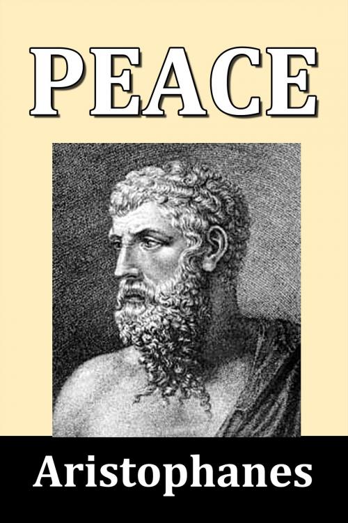 Cover of the book Peace by Aristophanes by Aristophanes, Halcyon Press Ltd.