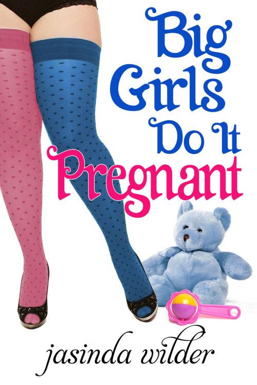 Cover of the book Big Girls Do It Pregnant (Book 6) by Jasinda Wilder, Jasinda Wilder