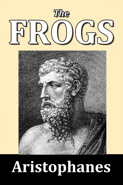 Cover of the book The Frogs by Aristophanes by Aristophanes, Halcyon Press Ltd.
