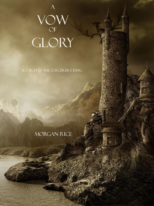 Cover of the book A Vow of Glory (Book #5 in the Sorcerer's Ring) by Morgan Rice, Morgan Rice