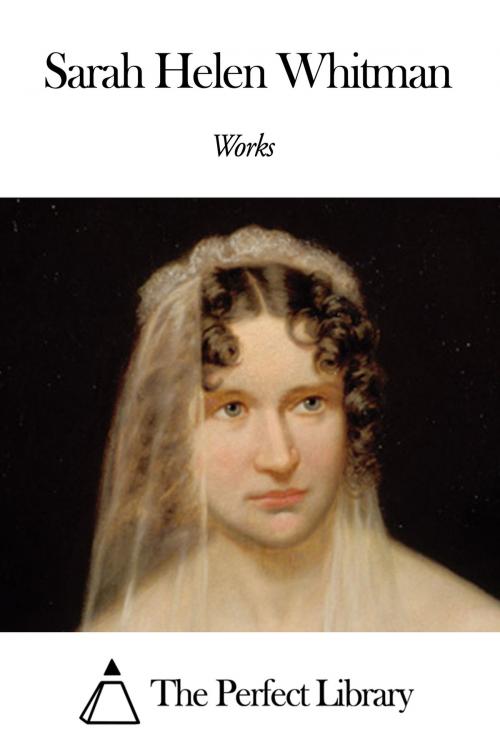 Cover of the book Works of Sarah Helen Whitman by Sarah Helen Whitman, The Perfect Library