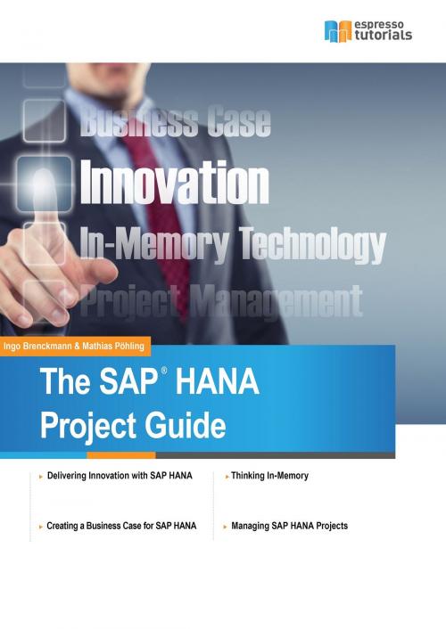 Cover of the book The SAP HANA Project Guide by Ingo Brenckmann, Mathias Pöhling, Espresso Tutorials GmbH