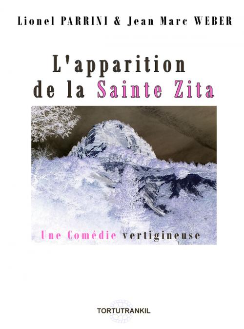 Cover of the book L'apparition de la Sainte Zita by Lionel Parrini, Jean-Marc WEBER, tortutrankil
