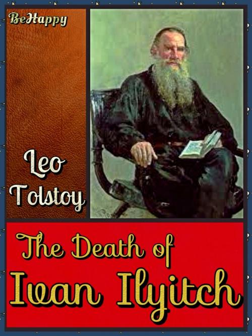 Cover of the book The Death of Ivan Ilyitch with FREE Audiobook+Author's Biography+Active TOC by Leo Tolstoy, Aylmer Maude (Translator), Lev Nikolayevich Tolstoy, BeHappy Publishing