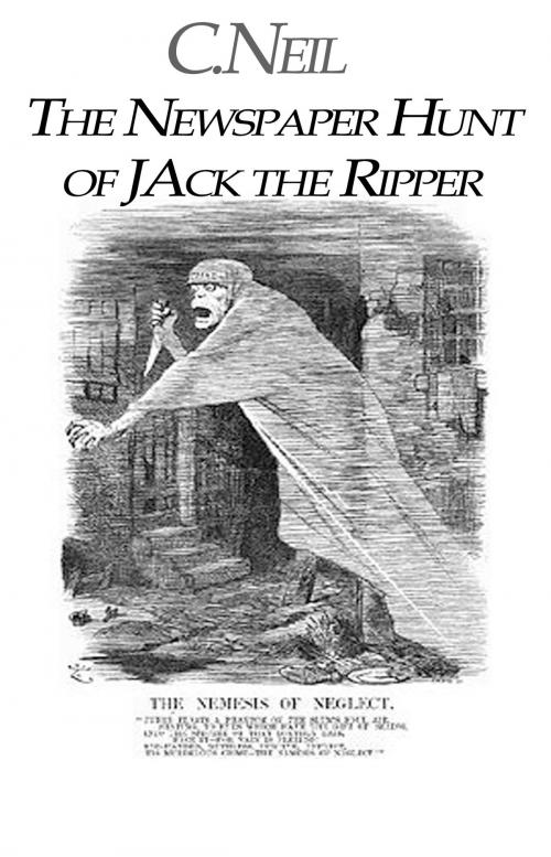Cover of the book The Newspaper Hunt of Jack the Ripper by C.neil, Gentlemenpress