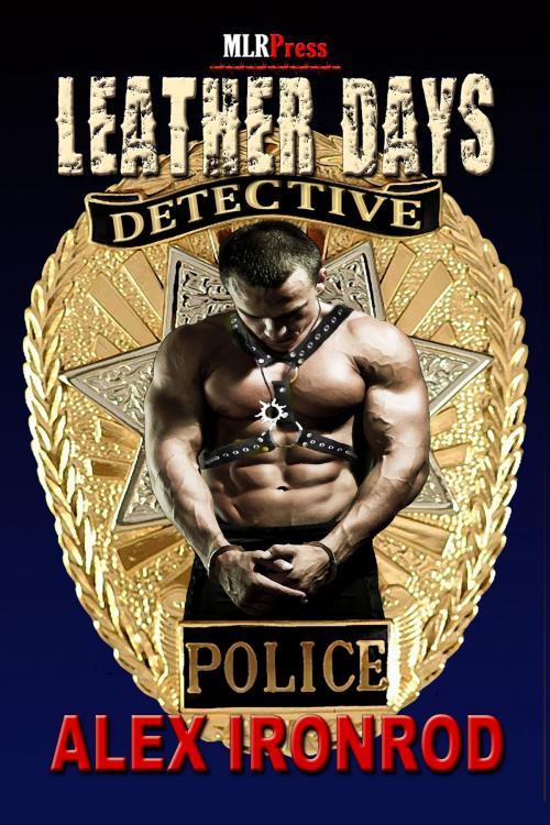 Cover of the book Leather Days by Alex Ironrod, MLR Press