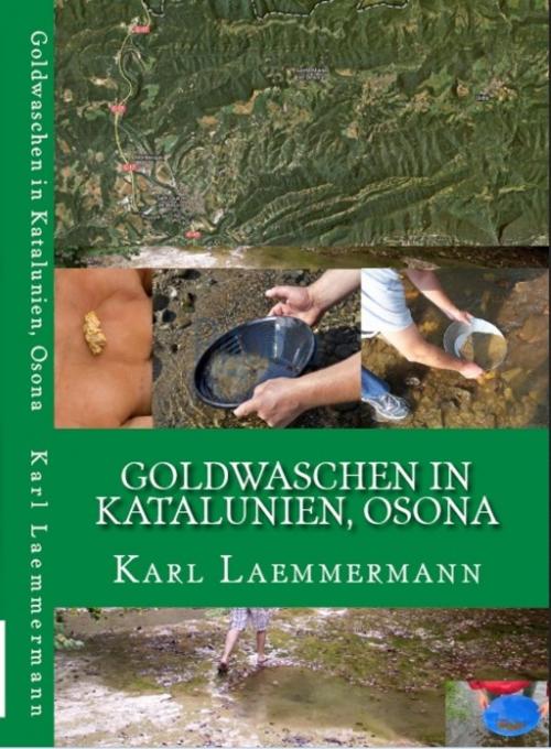 Cover of the book Goldwaschen in Katalunien, Osona Waschgold. by Karl Laemmermann, Heinz Duthel