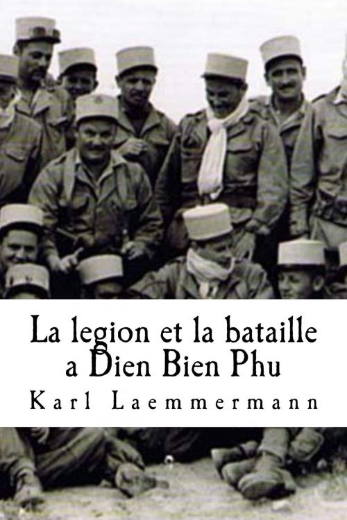 Cover of the book La legion et la bataille a Ðiên Biên Phú by Karl Laemmermann, Heinz Duthel