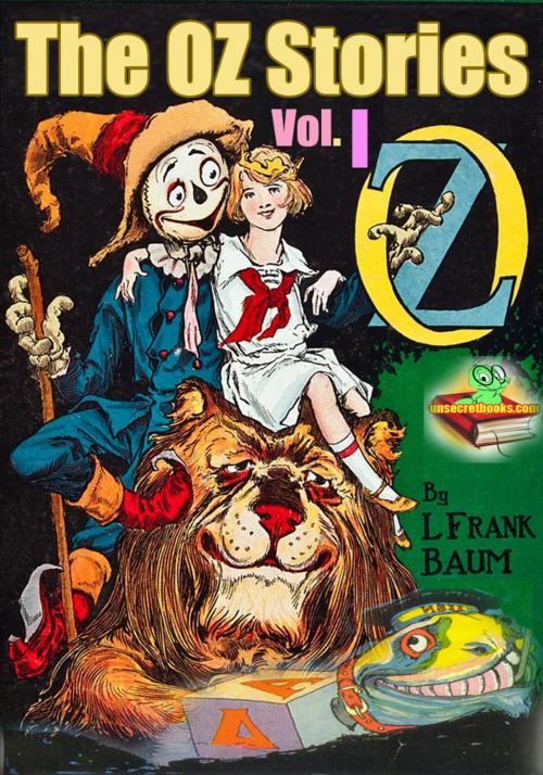 Cover of the book The OZ Stories Vol.I: 6 Tales of OZ With Over 250 Illustrations by Lyman Frank Baum, Unsecretbooks.com
