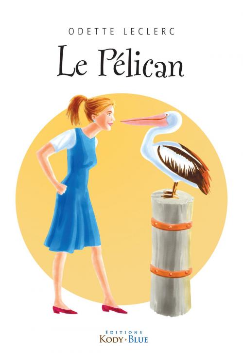 Cover of the book Le Pélican by Odette Leclerc, Éditions Kody Blue