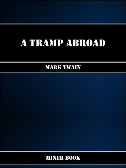 Cover of the book A Tramp Abroad by Mark Twain, Miner Book