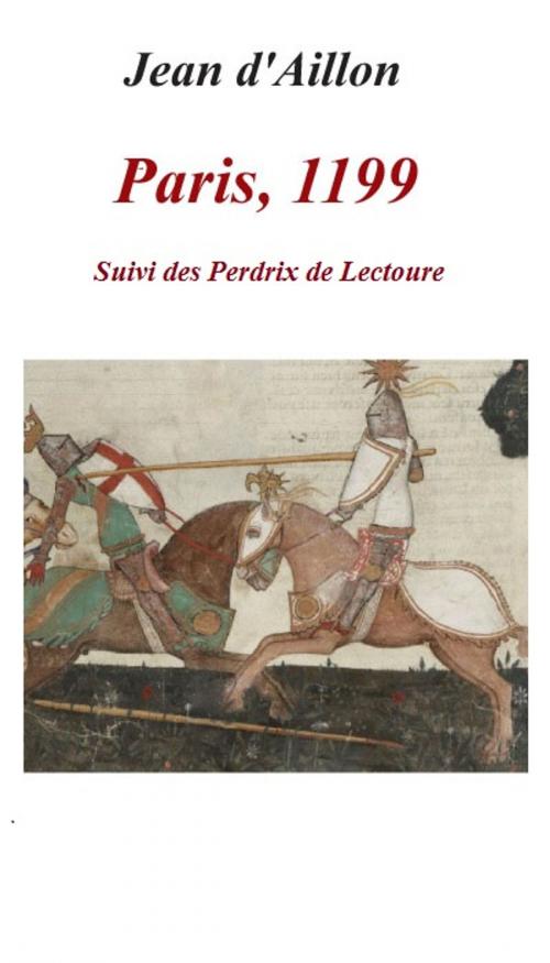 Cover of the book Paris, 1199 by Jean d'Aillon, Le Grand-Chatelet