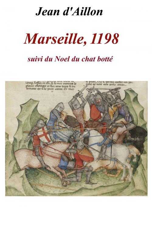 Cover of the book Marseille, 1198 by Jean d'Aillon, Le Grand-Chatelet