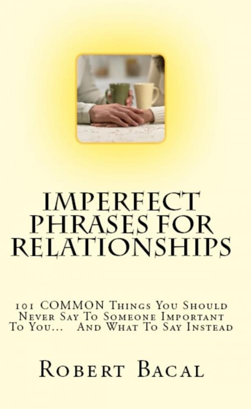 Cover of the book Imperfect Phrases For Relationships by Robert Bacal, Bacal and Associates