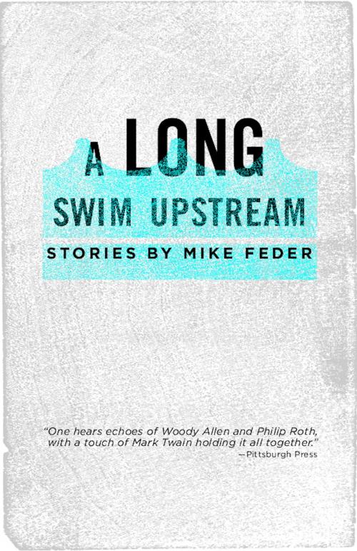 Cover of the book A Long Swim Upstream by Mike Feder, Federfiles Books