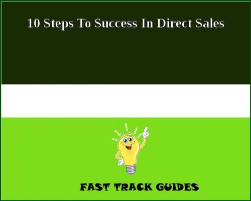 Cover of the book 10 Steps To Success In Direct Sales by Alexey, Tri Fold Media Group