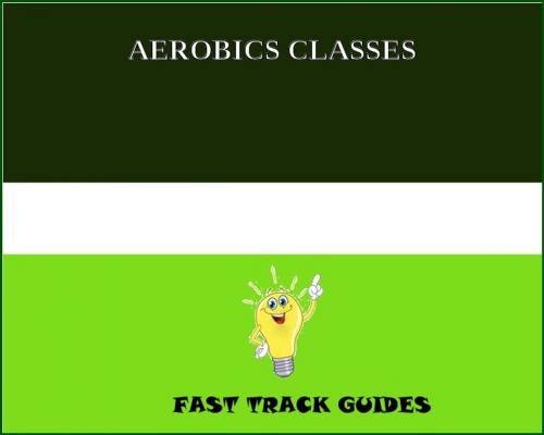 Cover of the book AEROBICS CLASSES by Alexey, Tri Fold Media Group