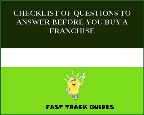 Cover of the book CHECKLIST OF QUESTIONS TO ANSWER BEFORE YOU BUY A FRANCHISE by Alexey, Tri Fold Media Group