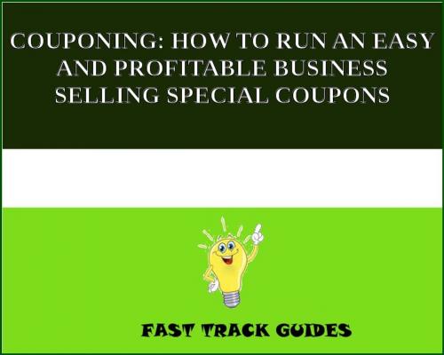 Cover of the book COUPONING: HOW TO RUN AN EASY AND PROFITABLE BUSINESS SELLING SPECIAL COUPONS by Alexey, Tri Fold Media Group