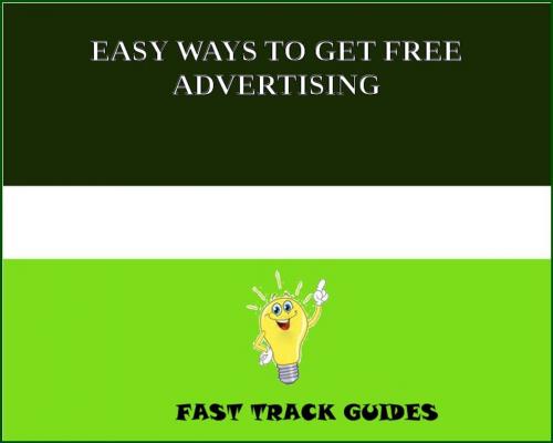 Cover of the book EASY WAYS TO GET FREE ADVERTISING by Alexey, Tri Fold Media Group