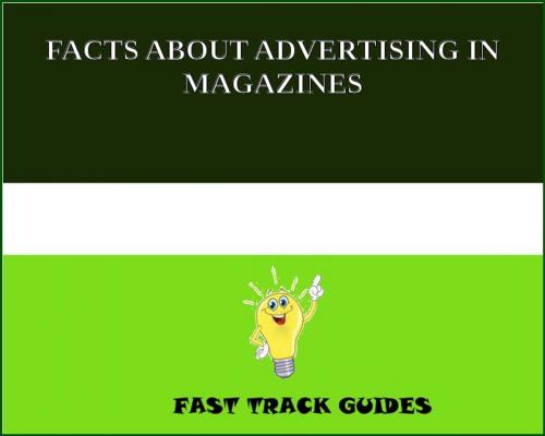 Cover of the book FACTS ABOUT ADVERTISING IN MAGAZINES by Alexey, Tri Fold Media Group