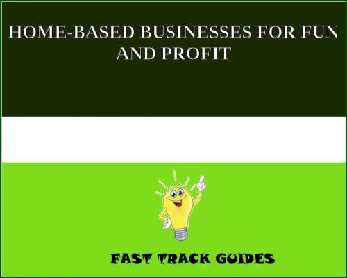 Cover of the book HOME-BASED BUSINESSES FOR FUN AND PROFIT by Alexey, Tri Fold Media Group