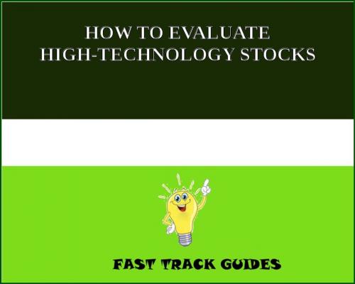 Cover of the book HOW TO EVALUATE HIGH-TECHNOLOGY STOCKS by Alexey, Tri Fold Media Group