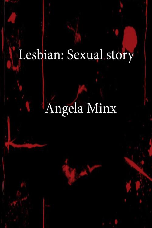 Cover of the book Lesbian: Erotic sexual story by Angela Minx, Bighouse-pub
