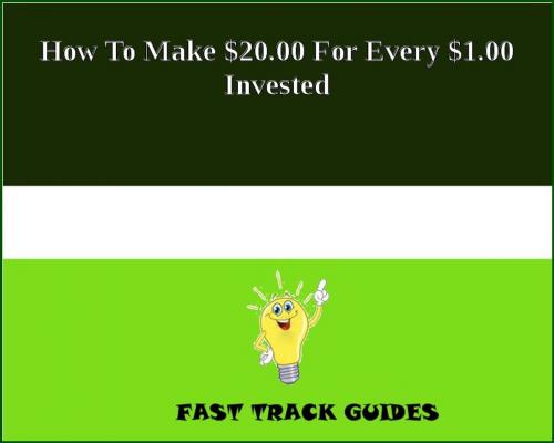 Cover of the book How To Make $20.00 For Every $1.00 Invested by Alexey, Tri Fold Media Group