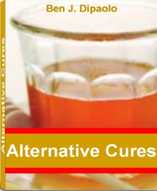 Cover of the book Alternative Cures by Ben J. Dipaolo, Tru Divine Publishing