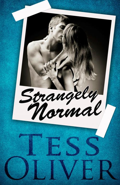 Cover of the book Strangely Normal by Tess Oliver, Tess Oliver