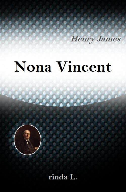 Cover of the book Nona Vincent by Henry James, rinda L.